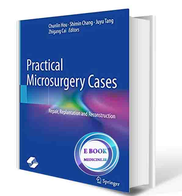 دانلود کتاب Practical Microsurgery Cases: Repair, Replantation and Reconstruction 2021 (ORIGINAL PDF)